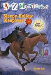 book cover of AtoZ Mysteries Super Edition #4: Sleepy Hollow Sleepover by Ron Roy