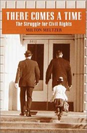 book cover of There Comes a Time: The Struggle for Civil Rights (Landmark Books) by Milton Meltzer