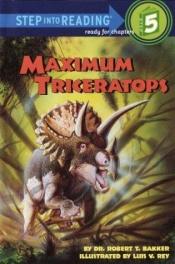 book cover of Maximum Triceratops (Step into Reading) by Robert T. Bakker