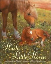 book cover of Hush, Little Horsie by Jane Yolen