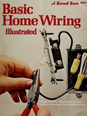 book cover of Basic home wiring illustrated by Sunset