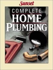 book cover of Complete Home Plumbing (Complete...) by Sunset