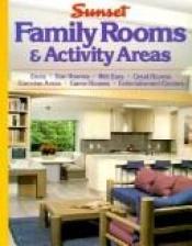 book cover of Family Rooms and Activity Areas (Outdoor Buildings) by Sunset