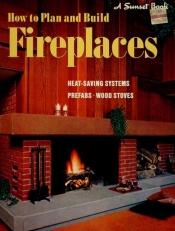 book cover of How to Plan and Build Fireplaces by Sunset