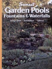 book cover of Garden pools, fountains & waterfalls by Editors of Sunset Books and Sunset Magazine