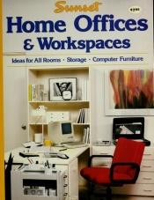 book cover of Home offices & work spaces by Sunset