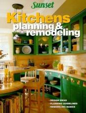book cover of Kitchens: Planning and Remodeling by Sunset