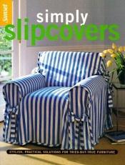 book cover of Simply Slipcovers (Simply...) by Sunset