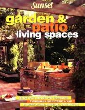 book cover of Sunset Garden & Patio Living Spaces by Sunset