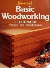 book cover of Basic Woodworking by Sunset