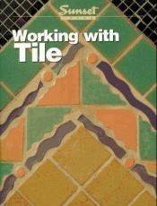 book cover of Working With Tile (Working With) by Sunset