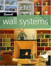 book cover of Ideas for Great Wall Systems (Ideas for Great) by Sunset