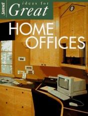 book cover of Ideas for Great Home Offices (Ideas for Great) by Sunset