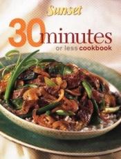 book cover of Sunset 30 Minutes or Less Cookbook by Sunset