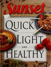 book cover of Sunset Quick Light And Healthy by Sunset