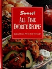 book cover of All-time favorite recipes by Sunset