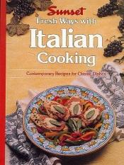 book cover of Fresh Ways With Italian Cooking (Fresh Ways With) by Sunset