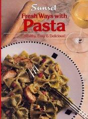 book cover of Fresh Ways With Pasta by Time-Life Books