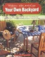 book cover of Making the most of your own backyard by Sunset