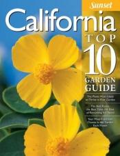 book cover of California Top 10 Garden Guide by Sunset