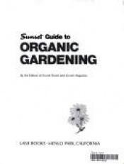 book cover of Sunset Guide to Organic Gardening by Sunset