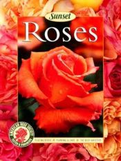 book cover of Roses: Placing Roses; Planting and Care; The Best Varieties by Sunset