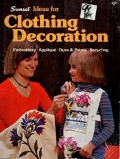 book cover of Clothing decoration (Sunset hobby & craft books) by Sunset