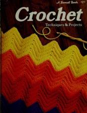 book cover of Crochet : techniques & projects by Sunset