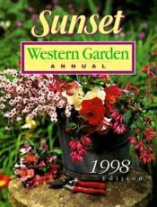 book cover of Sunset Western Garden Annual, 1998 Edition by Sunset
