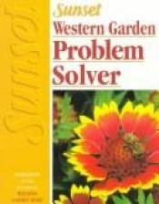 book cover of Western Garden Problem Solver by Sunset