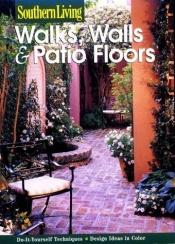 book cover of Walks, Walls & Patio Floors (Outdoor Building Collection) by Sunset