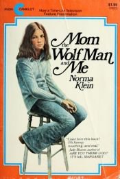 book cover of Mom, the Wolfman and Me by Norma Klein