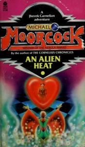 book cover of An Alien Heat (Dancers at the End of Time : Book I) by Michael Moorcock