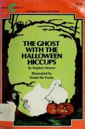 book cover of The Ghost with the Halloween Hiccups by Stephen Mooser