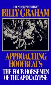 book cover of Approaching hoofbeats: the Four Horsemen of the Apocalypse by ビリー・グラハム