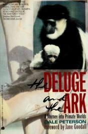 book cover of The Deluge and the Ark: A Journey into Primate Worlds by Dale Peterson