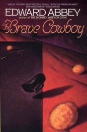 book cover of The Brave Cowboy: An Old Tale in a New Time by Edward Abbey