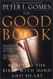 book cover of The Good Book: Reading the Bible With Mind and Heart by Peter J. Gomes