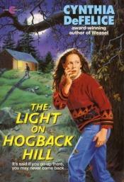 book cover of The Light on Hogback Hill by Cynthia DeFelice