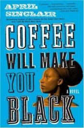 book cover of Cafe Te Hara Negro/Coffee Will Make You Black by April Sinclair