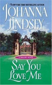 book cover of Say You Love Me (Malory, No. 5) by Johanna Lindsey