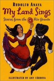 book cover of My Land Sings: Stories from the Rio Grande by Rudolfo Anaya