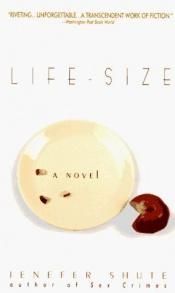 book cover of Life-Size (1992) by Jenefer Shute