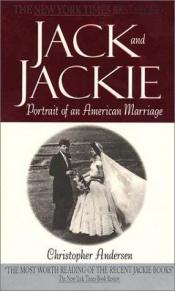 book cover of Jack and Jackie: Portrait of an American Marriage by Christopher Andersen