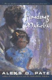 book cover of Finding Makeba by Alexs D. Pate