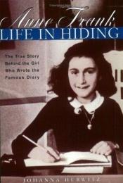 book cover of Anne Frank life in hiding by Johanna Hurwitz