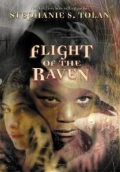 book cover of Flight of the raven by Stephanie S. Tolan