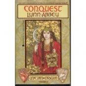 book cover of Conquest (Unicorn & Dragon; no. 2) by Lynn Abbey