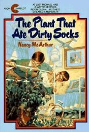 book cover of The Plant That Ate Dirty Socks #01 by Nancy McArthur