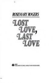 book cover of Lost love, last love by Rosemary Rogers